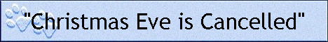 "Christmas Eve is Cancelled"